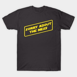 Sorry About The Mess T-Shirt